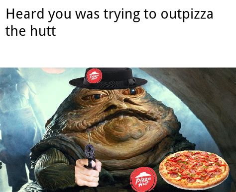 Jabba The Pizza Hut R Reddarchy