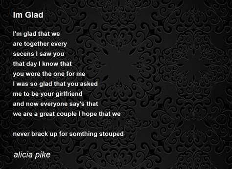 Im Glad Im Glad Poem By Alicia Pike