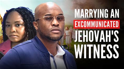 The Aftermath Of Marrying An Excommunicated Jehovahs Witness Youtube