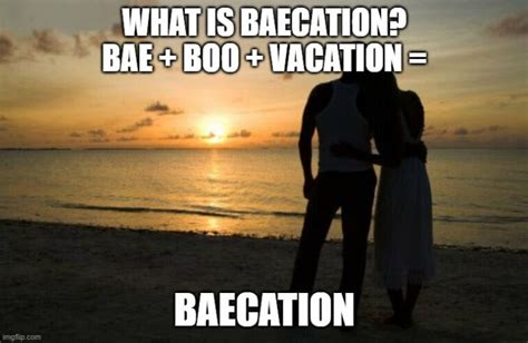 Baecation Meme For A Great Hint Of Vacation Picsmemes