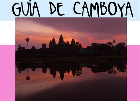 GuÍa De Viaje A Camboya Para Mochileros Vietnam Plan Your Trip Asia