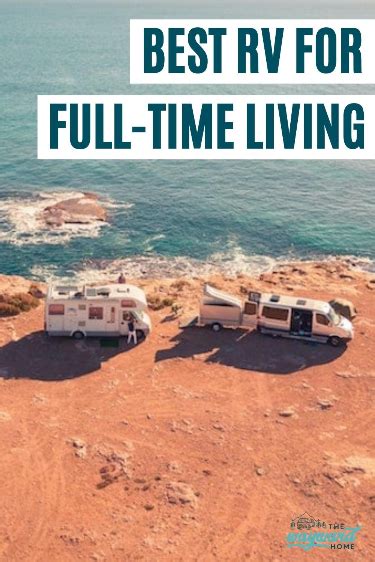 The Best Rv For Full Time Living Our Top Tips To Picking The Right Rig