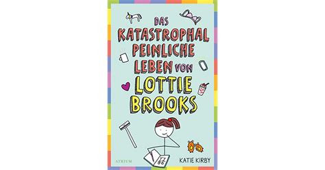 Das Katastrophal Peinliche Leben Von Lottie Brooks By Katie Kirby