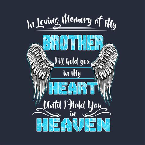 In Loving Memory Of My Brother I Hold You In Heaven My Brother Always