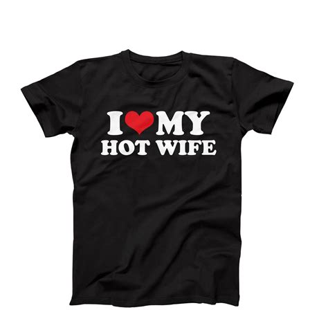 I Love My Hot Wife T Shirt I Love My Hot Husband T Shirt Etsy