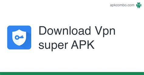 Vpn Super Apk Android App Free Download