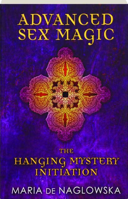 Advanced Sex Magic The Hanging Mystery Initiation