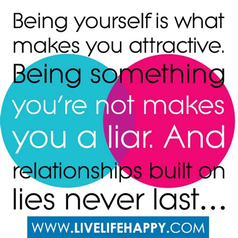Being Yourself Is What Makes You Attractive Live Life Happy