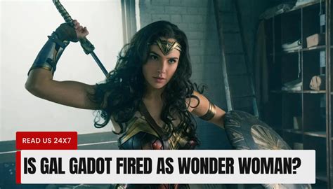 Is Gal Gadot Fired As Wonder Woman Recent Update Read Us 24x7
