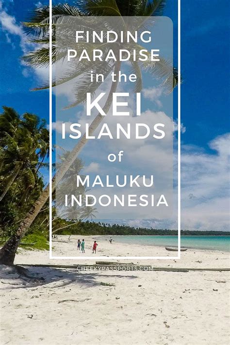 Finding Paradise In The Kei Islands Of Maluku If Youre Looking For