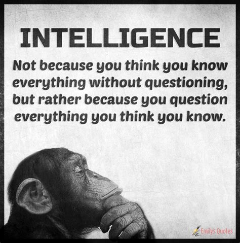 Intelligence Not Because You Think You Know Everything Without