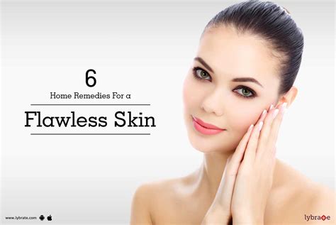 6 Home Remedies For A Flawless Skin By Dr Santosh Rayabagi Lybrate