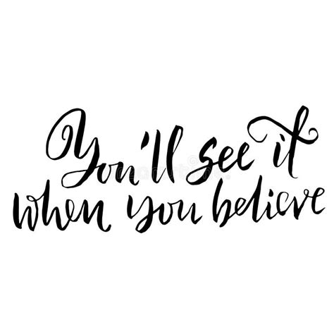 You Will See It When You Believe It Hand Drawn Dry Brush Lettering