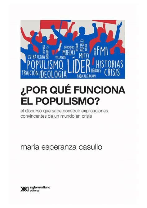 Pdf ¿por Qué Funciona El Populismo El Discurso Que Sabe Construir Explicaciones Convincentes