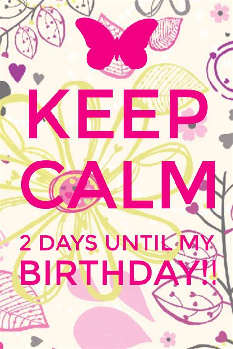 Keep Calm 2 Days Until My Birthday Keep Calm My Birthday Birthday Illustration Its My Birthday