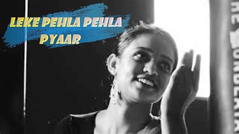 Leke Pehla Pehla Pyaar Remix Dance Cover Youtube
