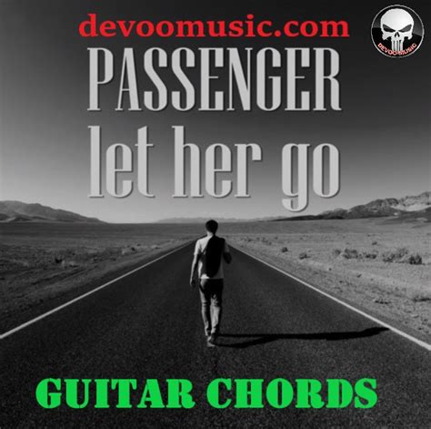 Let Her Go Easy Guitar Chords Passenger 00 Guitar Knowledge