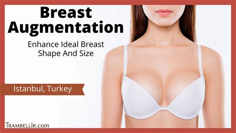 Breast Augmentation Enhance Ideal Breast Shape And Size Trambellir