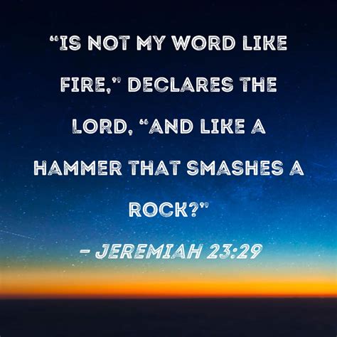 Jeremiah 2329 Is Not My Word Like Fire Declares The Lord And Like