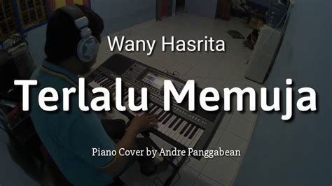 Stream terlalu memuja the new song from wany hasrita. Terlalu Memuja - Wany Hasrita | Piano Cover by Andre ...