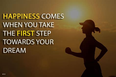 Happiness Comes When You Take The First Step Towards Your Dream  Motivational Quotes For