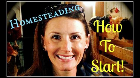 Homesteading And How To Start~ Youtube