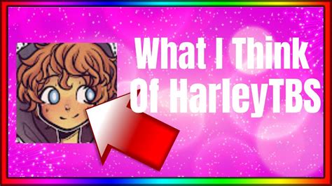 What I Think Of Harleytbs YouTube