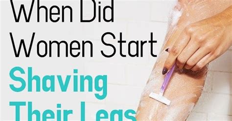 When Did Women Start Shaving Their Legs As A Beauty Standard