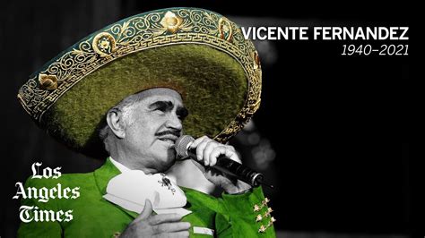 Vicente Fernández A Mexican Musical Icon For Generations Dies At 81