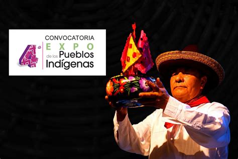 Convocatoria De La 4a Expo De Los Pueblos Indígenas Del Jueves 17 Al