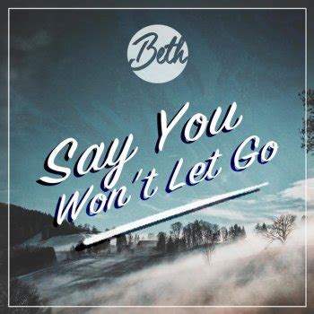 G d just say you won't let go. Say You Won't Let Go by Beth album lyrics | Musixmatch ...