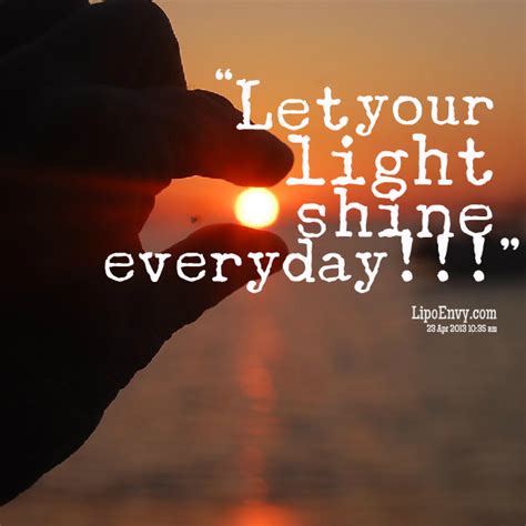 Let Your Light Shine Let Your Light Shine Light Quotes 100 Happy Days