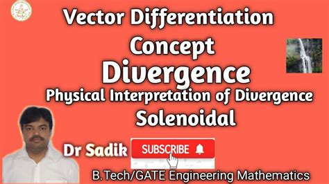 Divergence Physical Interpretation Of Divergence And Solenoidal Youtube