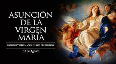 Asunción De La Virgen María ¿en Qué Consiste Esta Solemnidad Y Por Qué Se Celebra El 15 De Agosto