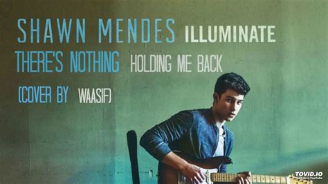 Shawn Mendes Theres Nothing Holding Me Back Cover By Waasif Audio