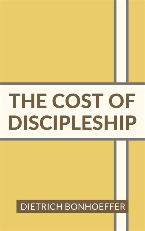 Book Summary Of The Cost Of Discipleship By Dietrich Bonhoeffer