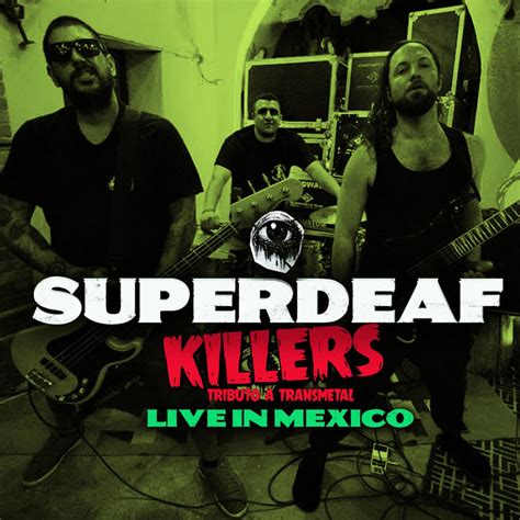 Killers Tributo A Transmetal Live In Mexico Superdeaf Maximum