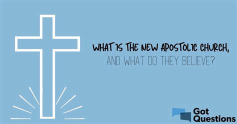 What Is The New Apostolic Church And What Do They Believe
