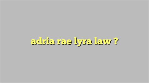 Adria Rae Lyra Law Công Lý And Pháp Luật