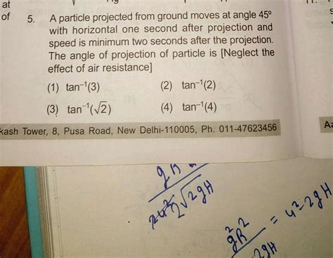 5 A Particle Projected From Ground Moves Angle 45° With Horizontal One