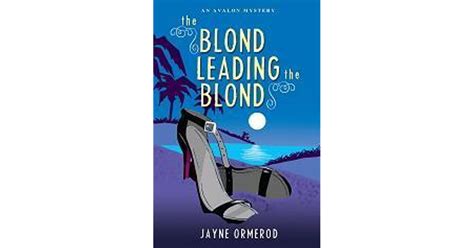 The Blond Leading The Blond By Jayne Ormerod