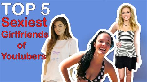 Top 5 Sexiest Girlfriends Of Youtubers Youtube