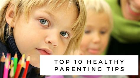 Top 10 Healthy Parenting Tips Every Parent Should Know
