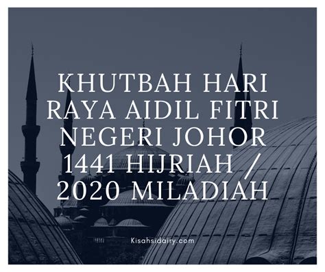 Khutbah Hari Raya Aidil Fitri Negeri Johor 1441 Hijriah 2020 Miladiah