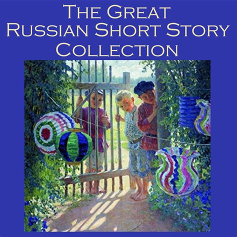 the great russian short story collection 25 classic tales by the great russian authors
