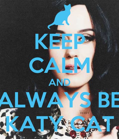 Keep Calm And Always Be Katy Cat Poster Jakesoundsworld Keep Calm O