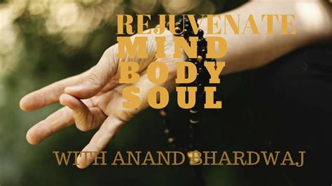 Rejuvenate Mind Body Soul Session | Meditation | Anand Bhardwaj - YouTube