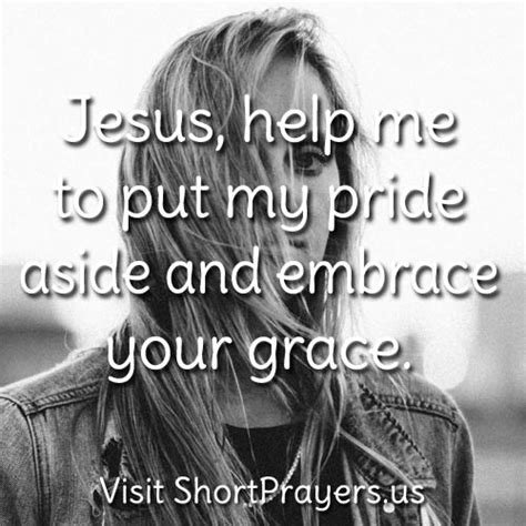 Jesus Help Me To Put My Pride Aside And Embrace Your