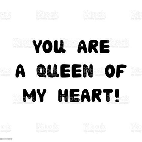 You Are A Queen Of My Heart Handwritten Roundish Lettering Isolated On White Background Stock