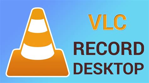 How To Record Your Desktop With VLC YouTube